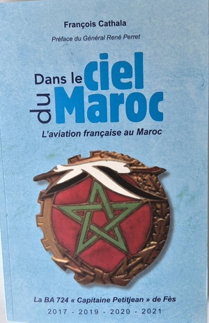 Livre "Dans le ciel du Maroc - l'aviation française au Maroc", 2018 - François CATHALA Livre "Dans le ciel du Maroc - l'aviation française au Maroc", 2018 - François CATHALA