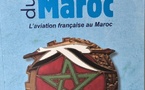 Livre "Dans le ciel du Maroc - l'aviation française au Maroc", 2018 - François CATHALA